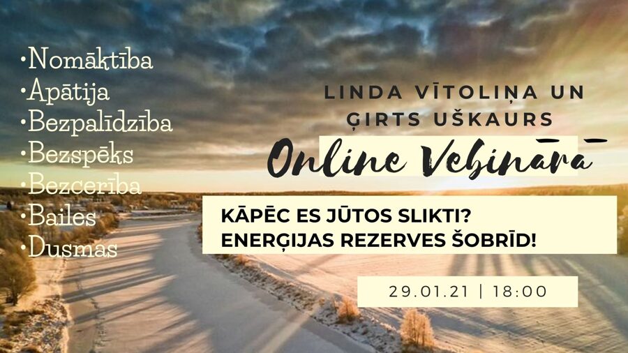 Vebinārs-Linda Vītoliņa un Ģirts Uškaurs "Kāpēc es jūtos slikti, Enerģijas rezerves šobrīd"